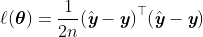 \ell (\boldsymbol\theta )=\frac{1}{2n}{{(\hat{\emph{\textbf{y}}}-\emph{\textbf{y}})}^{\top }}(\hat{\emph{\textbf{y}}}-\emph{\textbf{y}})